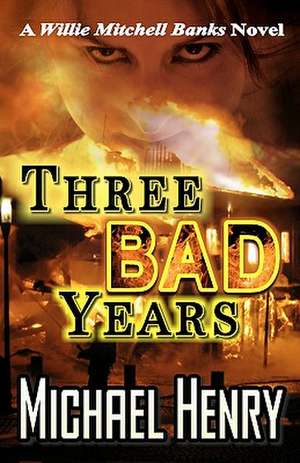 Three Bad Years de Michael Henry