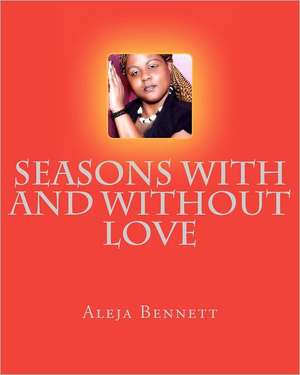 Seasons with and Without Love de Aleja Bennett