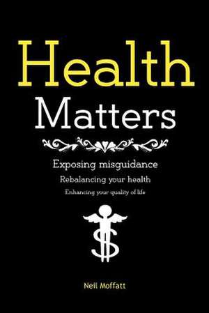 Health Matters de Neil Moffatt