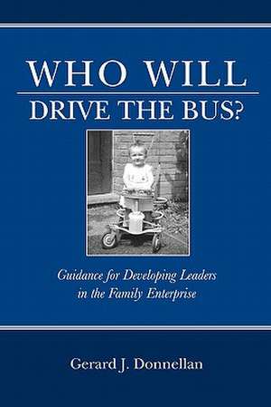 Who Will Drive the Bus? de Gerard J. Donnellan Phd