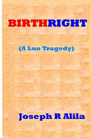 Birthright de Joseph R. Alila