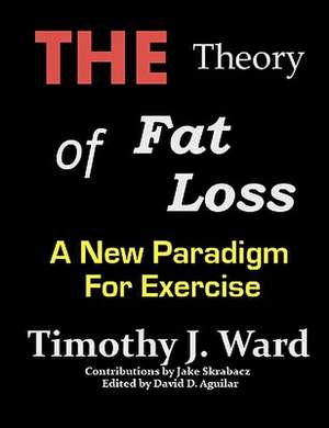 The Theory of Fat Loss de Timothy J. Ward