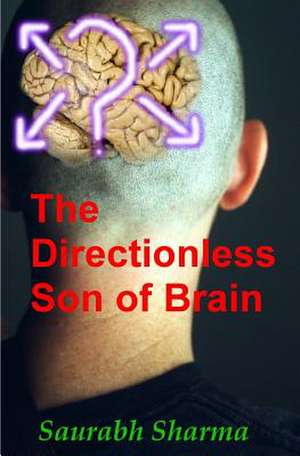 The Directionless Son of Brain de Saurabh Sharma