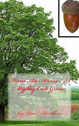 From an Acorn... a Mighty Oak Grows de Joy Renee Blackburn