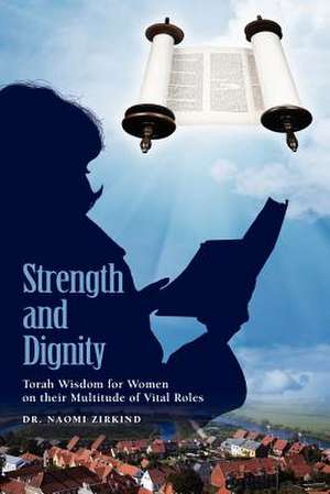 Strength and Dignity de Naomi Zirkind