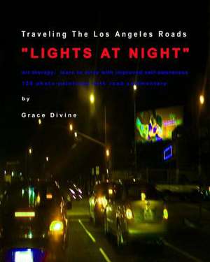 Traveling the Los Angeles Roads Lights at Night de Grace Divine