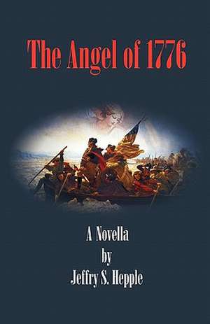 The Angel of 1776 de Jeffry S. Hepple