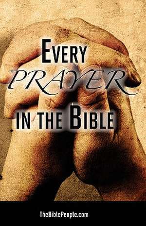 Every Prayer in the Bible de Thebiblepeople Com