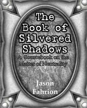 The Book of Silvered Shadows de Jason Fahrion