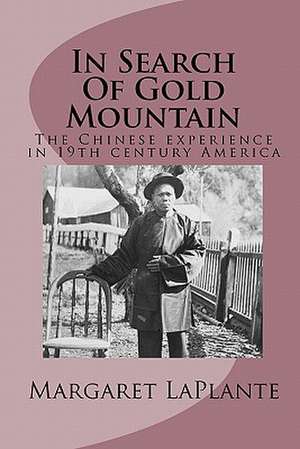 In Search of Gold Mountain de Margaret LaPlante