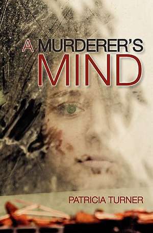 A Murderer's Mind de Patricia Turner