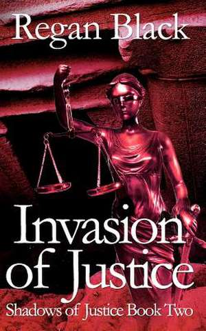 Invasion of Justice de Regan Black