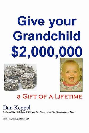 Give Your Grandchild $2,000,000 de Dan Keppel