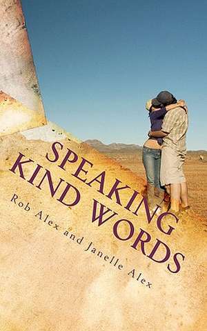 Speaking Kind Words de Janelle And Rob Alex Alex