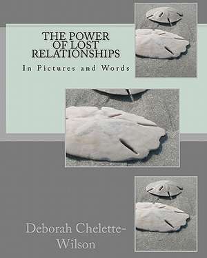 The Power of Lost Relationships de Deborah Chelette-Wilson Lpc