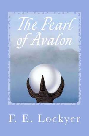 The Pearl of Avalon de F. E. Lockyer