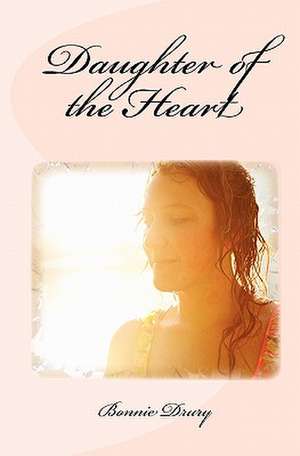 Daughter of the Heart de Bonnie Drury