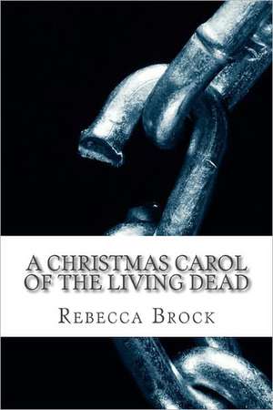 A Christmas Carol of the Living Dead de Rebecca Brock