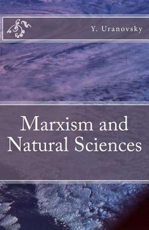 Marxism and Natural Sciences de Y. M. Uranovsky