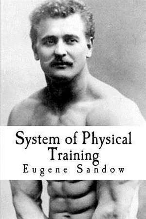 System of Physical Training de Eugene Sandow