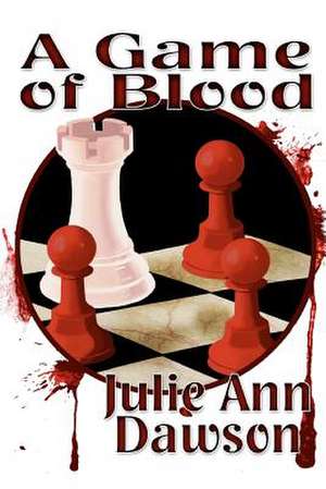 A Game of Blood de Julie Ann Dawson