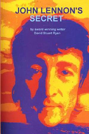 John Lennon's Secret de David Stuart Ryan