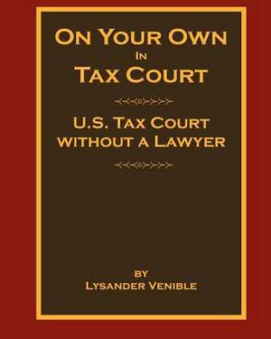 On Your Own in Tax Court de Lysander Venible