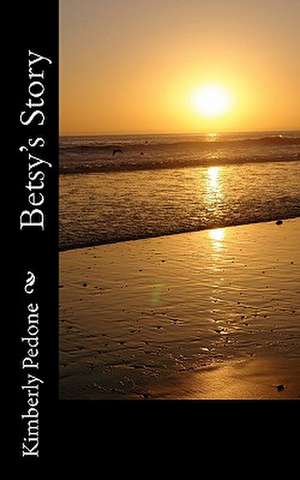 Betsy's Story de Kimberly Pedone