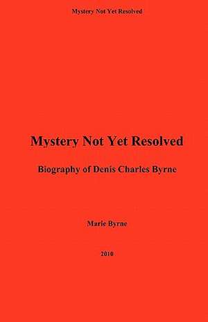 Mystery Not Yet Resolved de Marie Byrne