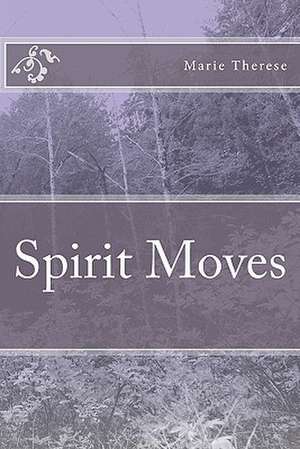 Spirit Moves de Marie Therese