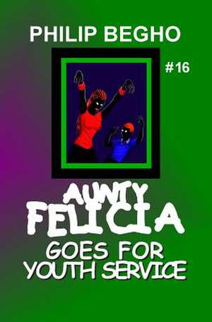 Aunty Felicia Goes for Youth Service de Philip Begho