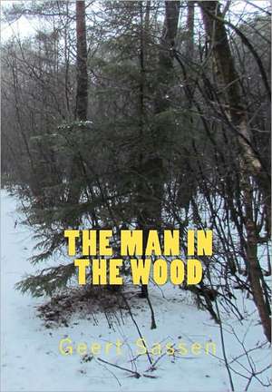 The Man in the Wood de Geert Sassen