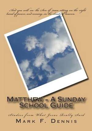 Matthew - A Sunday School Guide de Mark F. Dennis