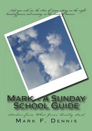 Mark - A Sunday School Guide de Mark F. Dennis