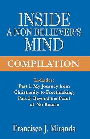 Inside a Non-Believer's Mind Compilation de Francisco J. Miranda