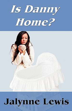 Is Danny Home? de Jalynne Lewis