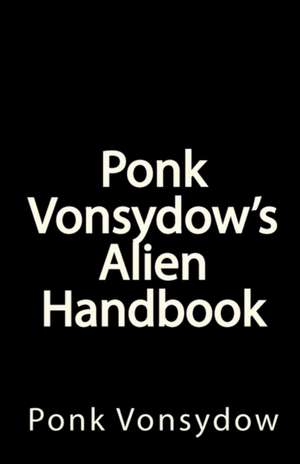 Ponk Vonsydow's Alien Handbook de Ponk Vonsydow