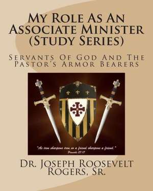 My Role as an Associate Minister (Study Series) de Sr. Dr Joseph R. Rogers