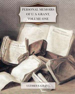 Personal Memoirs of U. S. Grant, Volume One de Ulysses S. Grant