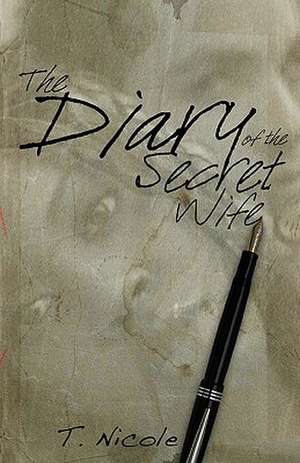 The Diary of the Secret Wife de T. Nicole