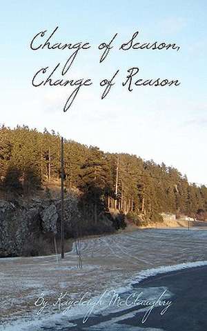 Change of Season, Change of Reason de Kayeleigh McClaughry