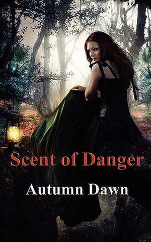 Scent of Danger de Autumn Dawn