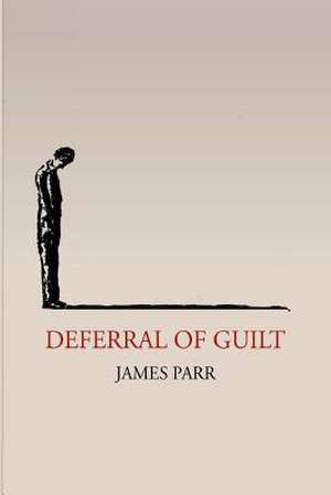 Deferral of Guilt de James Parr