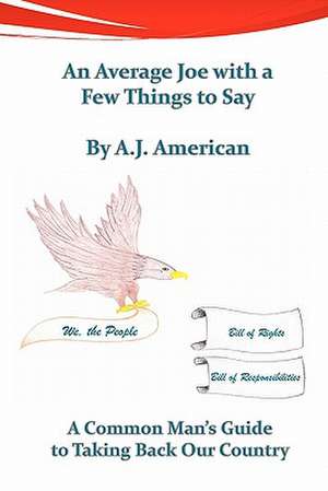 An Average Joe with a Few Things to Say de A. J. American