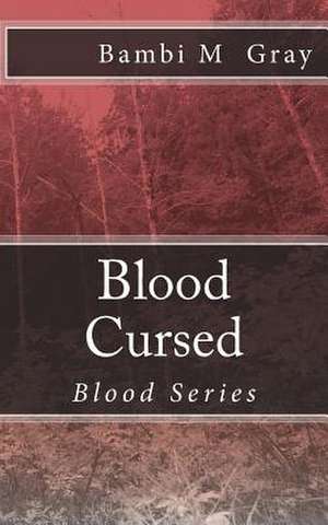 Blood Cursed de Bambi M. Gray