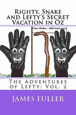 Righty, Snake and Lefty's Secret Vacation in Oz de James L. Fuller