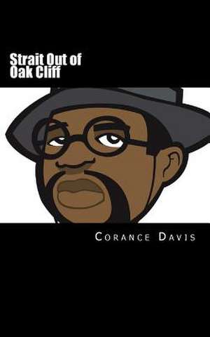 Strait Out of Oak Cliff de Corance Davis