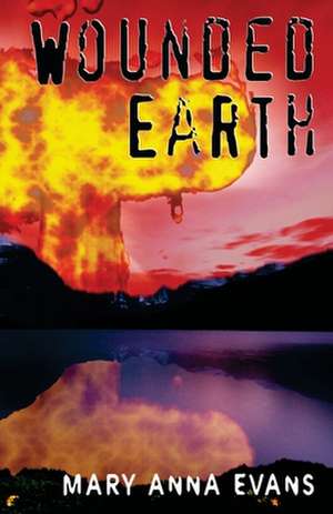 Wounded Earth de Mary Anna Evans