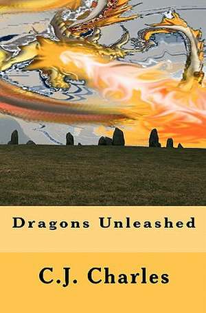 Dragons Unleashed de C. J. Charles