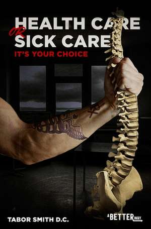 Health Care or Sick Care? de Tabor Smith